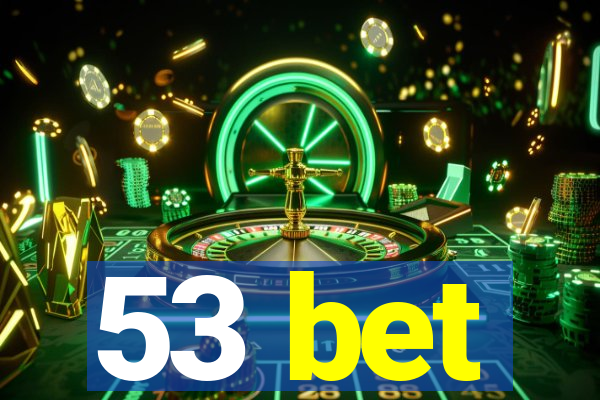 53 bet